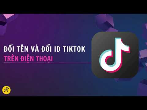 Cách Đổi Tên và ID TikTok trên Điện Thoại và Máy Tính Dễ Dàng