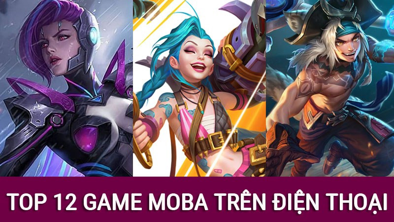 Top 12 game MOBA hay nhất cho điện thoại Android, iOS hiện nay