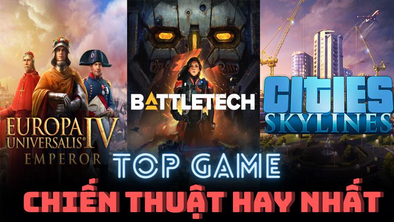 Top 20 Game Chiến Thuật PC Hay Nhất Mọi Thời Đại (2023)