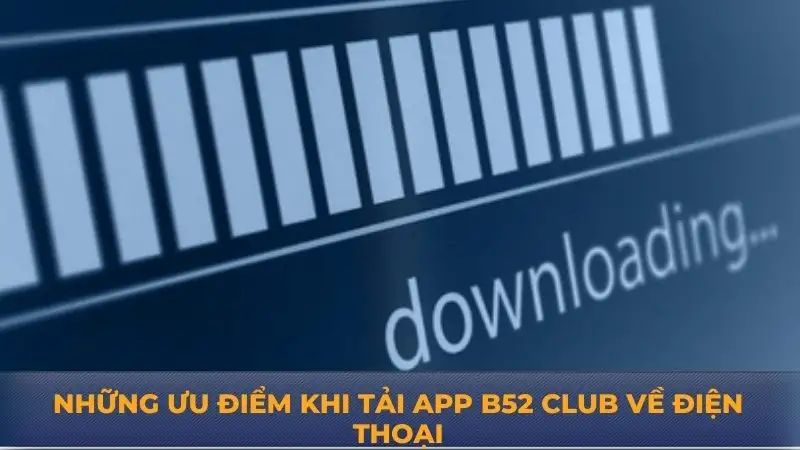 Tải app B52 Club – Hướng dẫn tải nhanh chóng cho game thủ