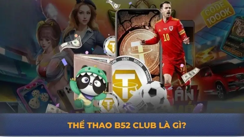 Thể thao B52 Club – Đỉnh cao cá cược, bùng nổ chiến thắng